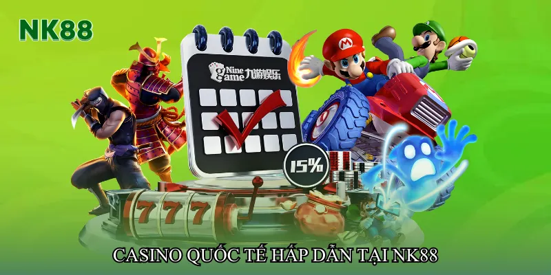 Casino quốc tế hấp dẫn tại NK88
