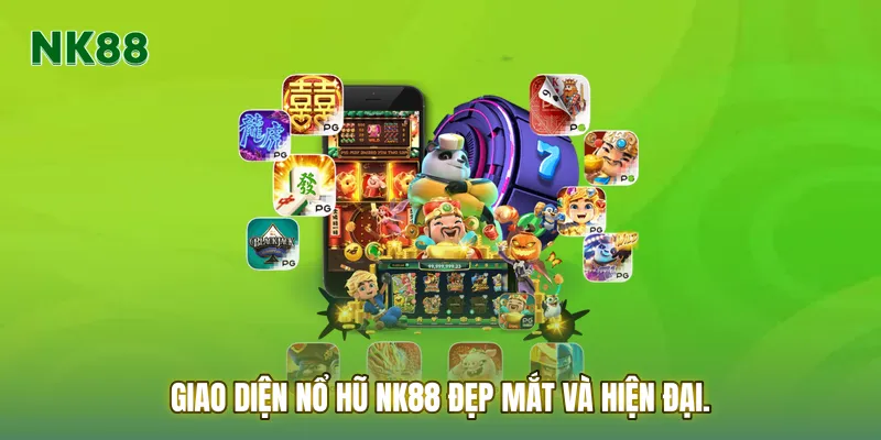 Giao diện Nổ hũ NK88 đẹp mắt và hiện đại