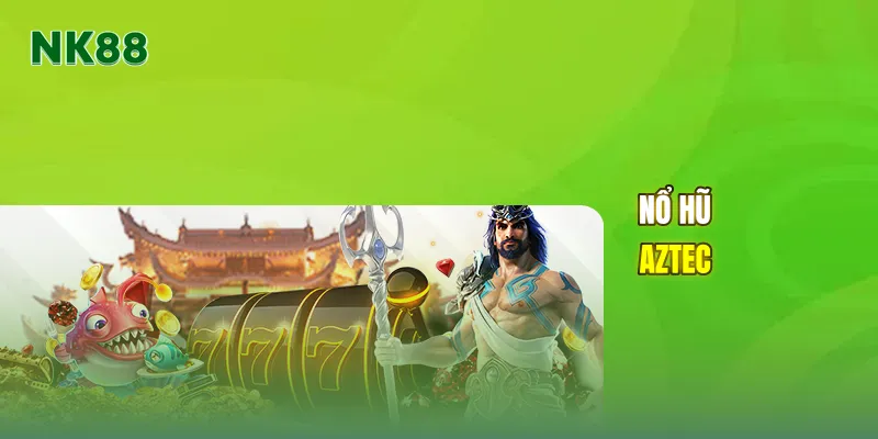 Nổ hũ Aztec